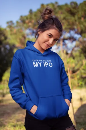 Date me Before My Ipo Women Hoodie