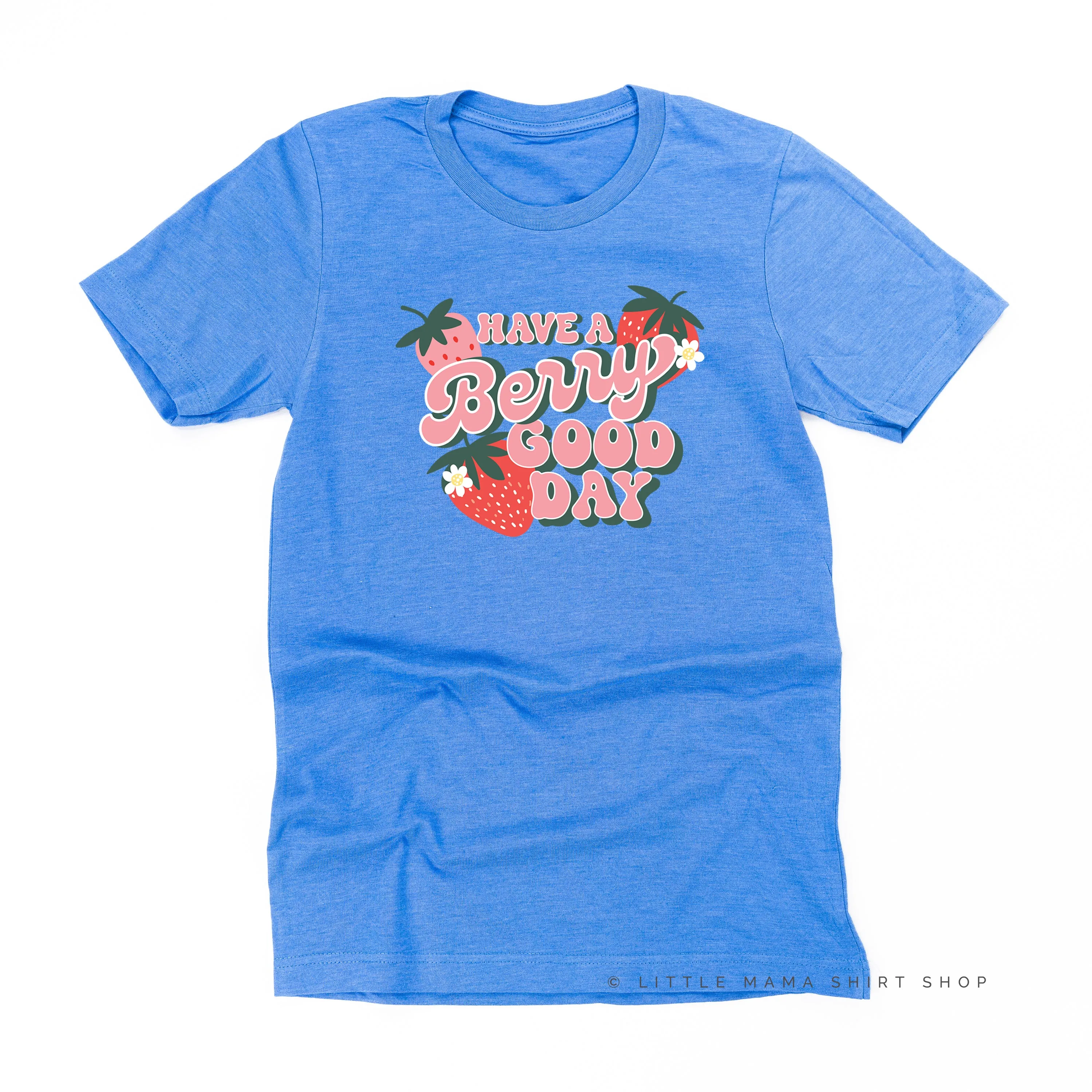 Have a Berry Good Day - Unisex Tee