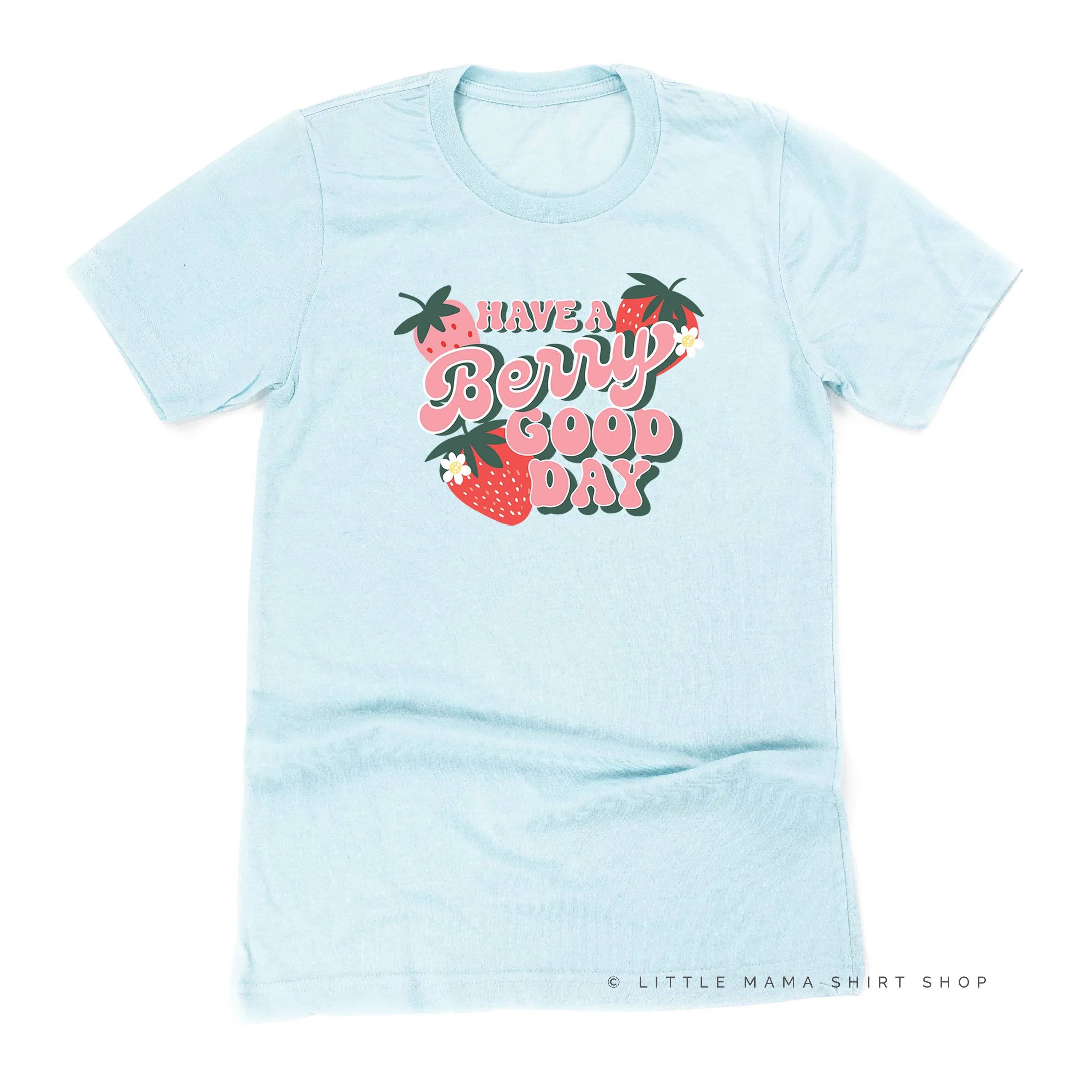 Have a Berry Good Day - Unisex Tee