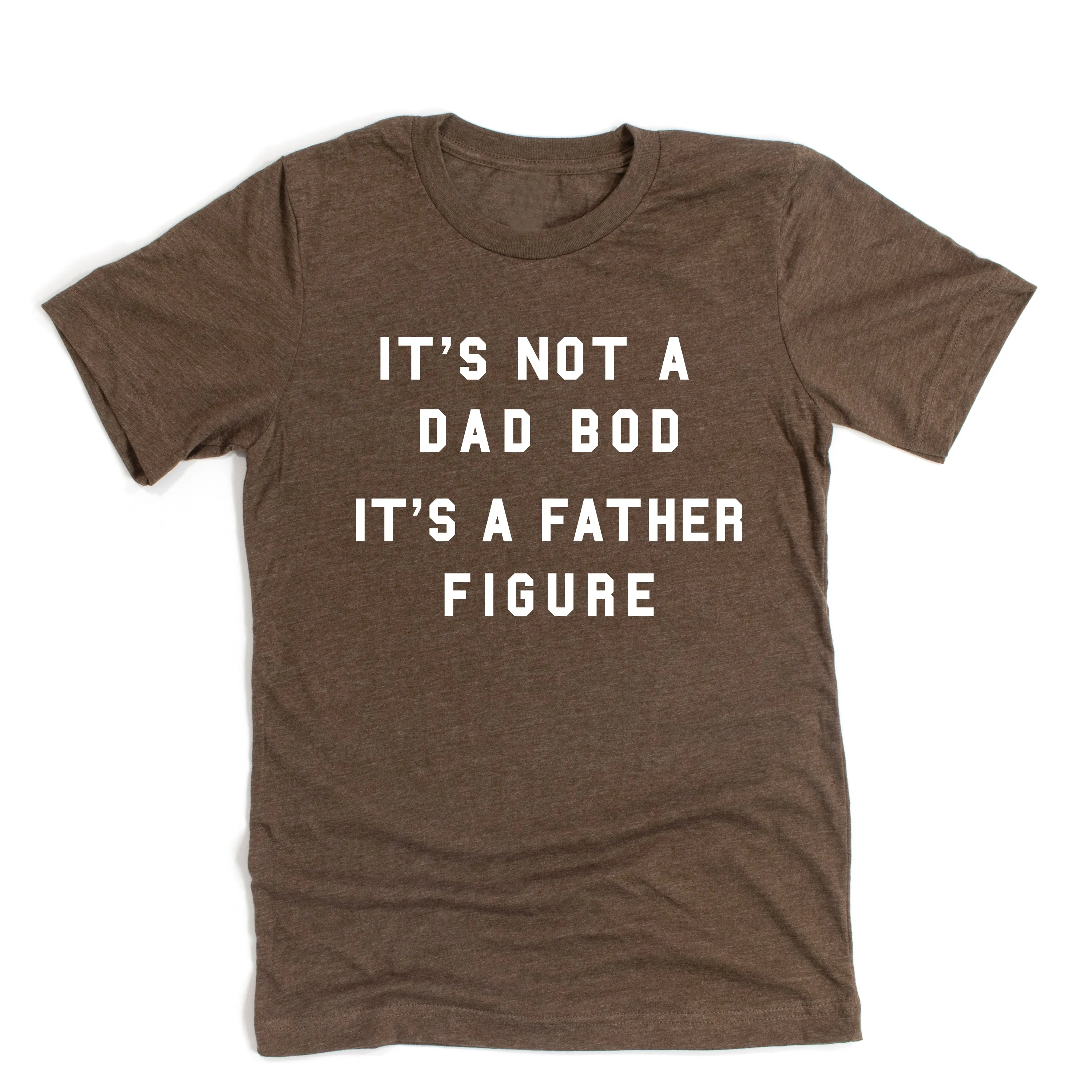 It's Not a Dad Bod It's a Father Figure - Unisex Tee