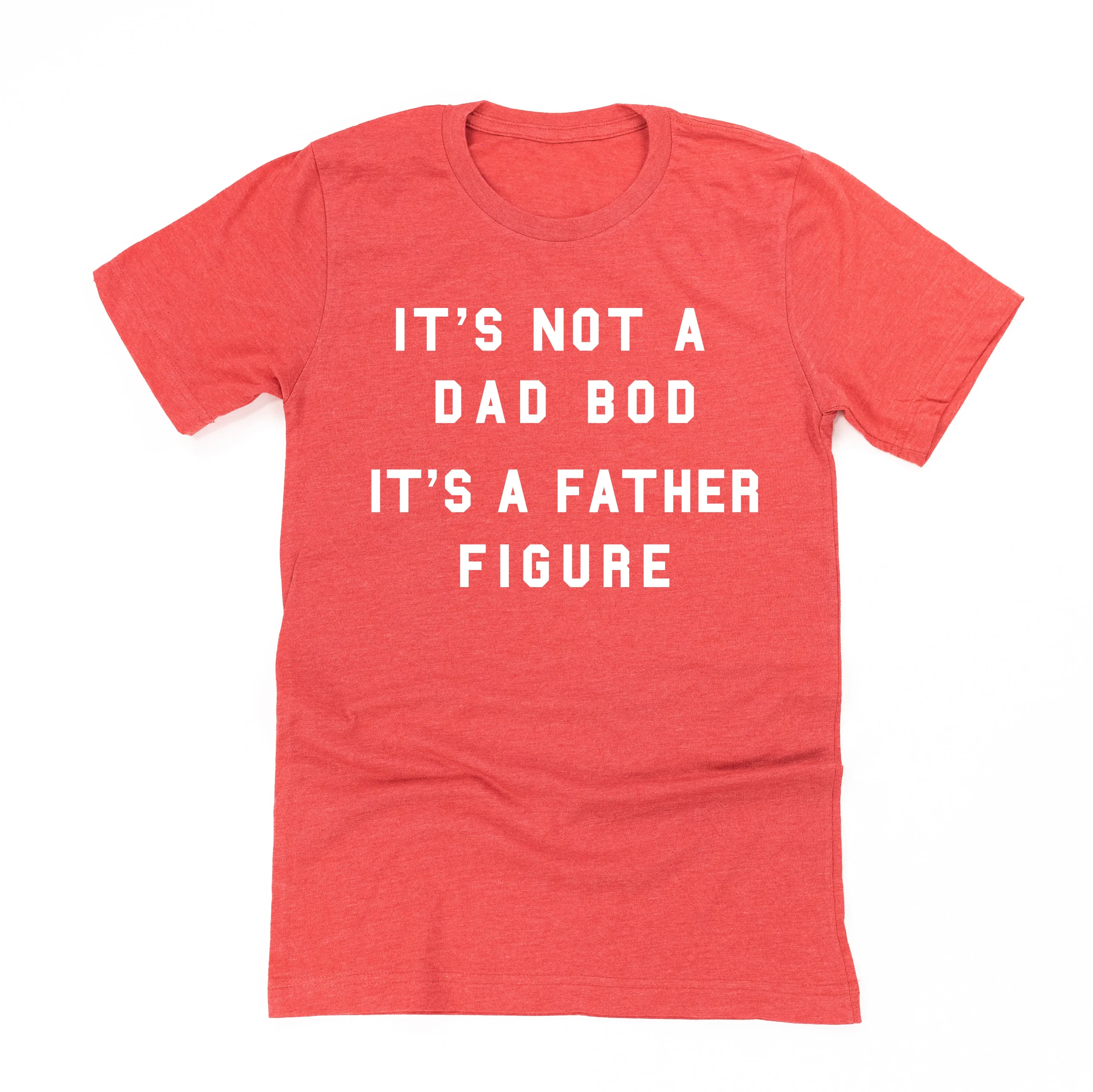 It's Not a Dad Bod It's a Father Figure - Unisex Tee