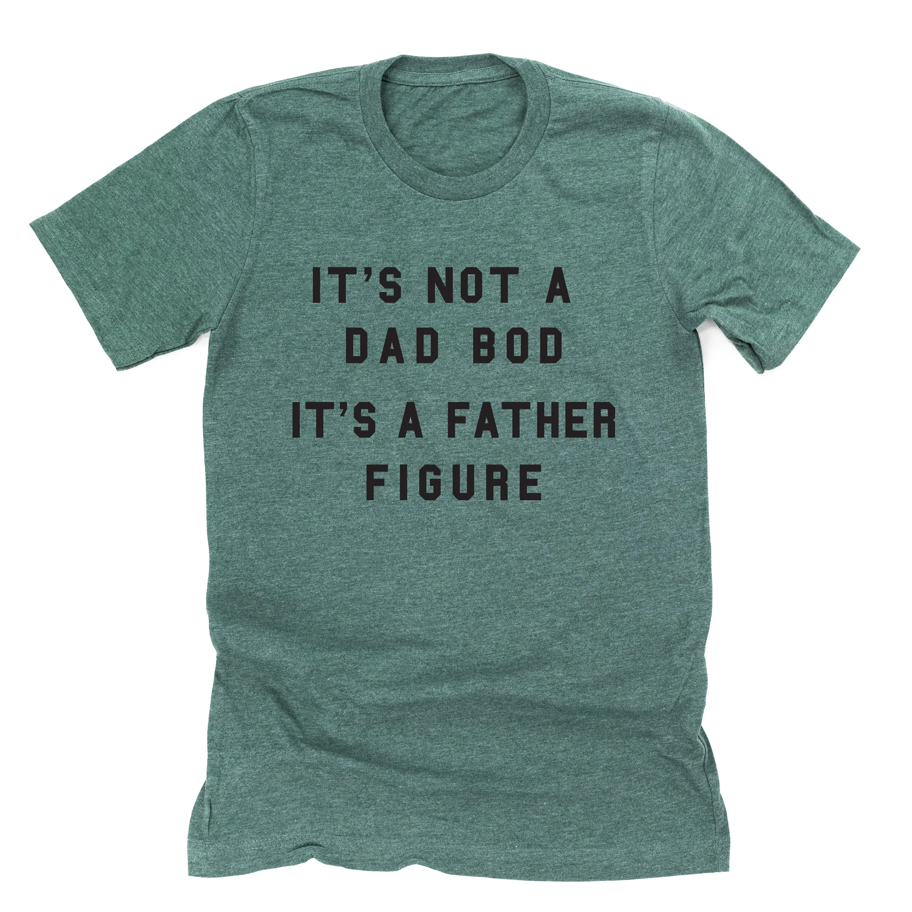 It's Not a Dad Bod It's a Father Figure - Unisex Tee