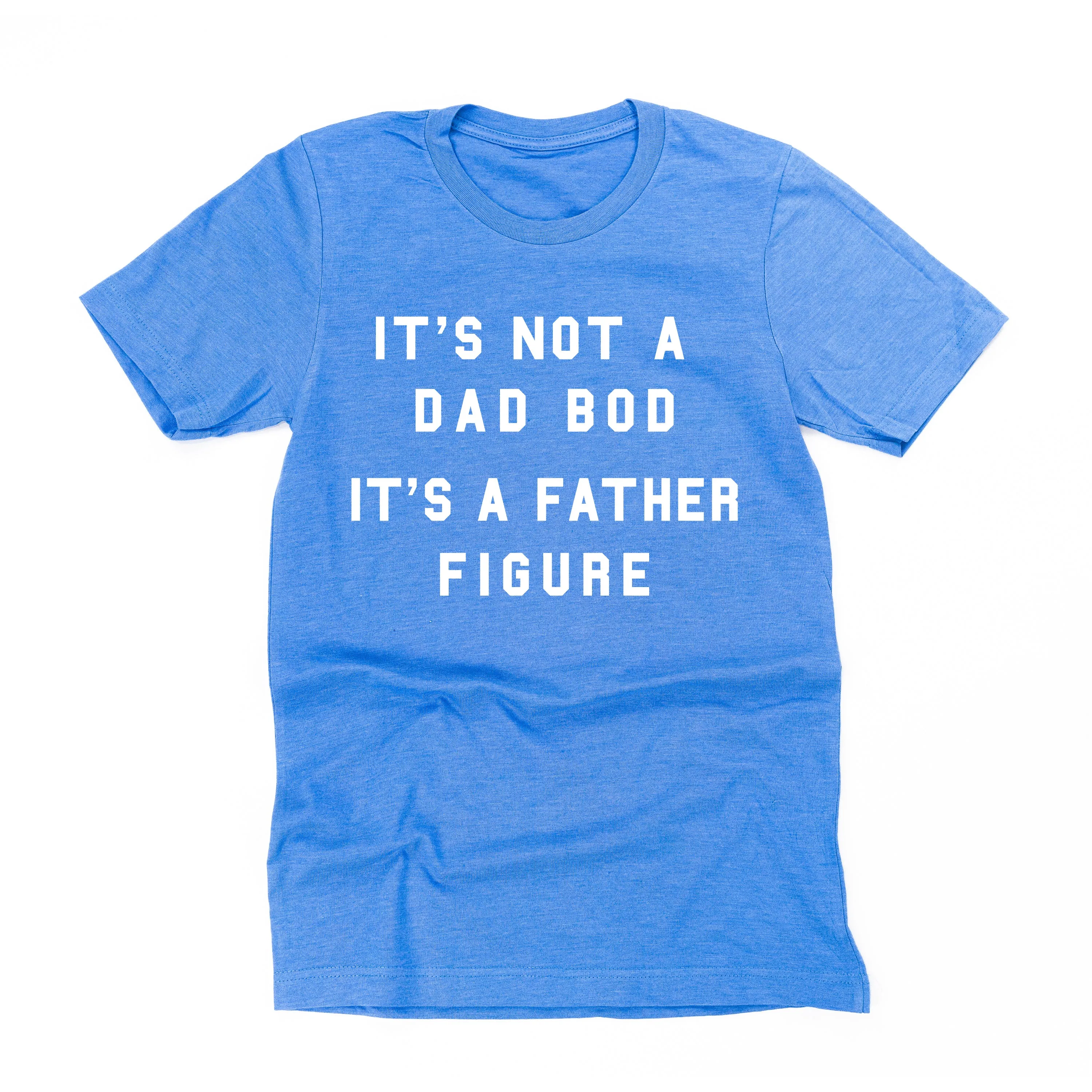 It's Not a Dad Bod It's a Father Figure - Unisex Tee