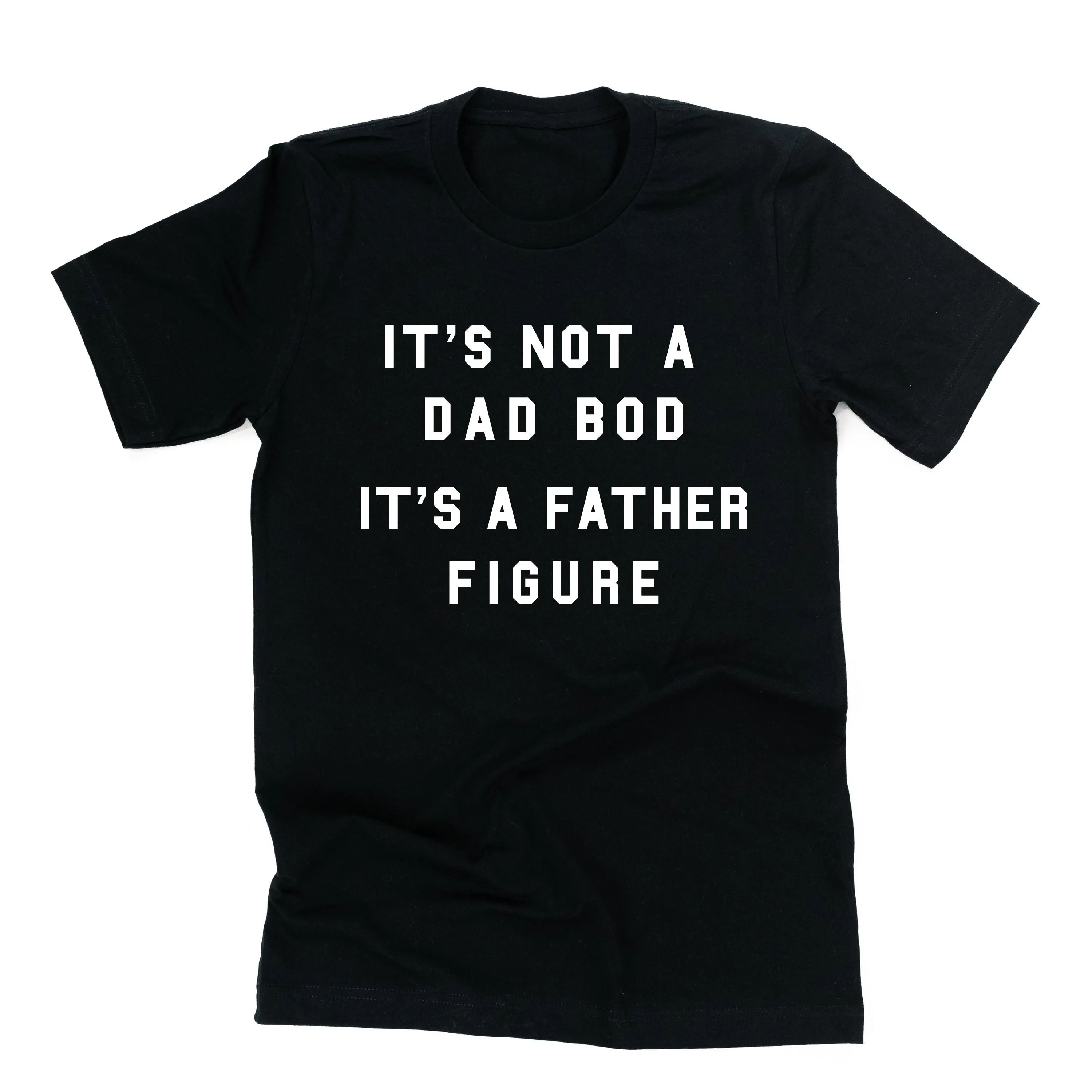 It's Not a Dad Bod It's a Father Figure - Unisex Tee