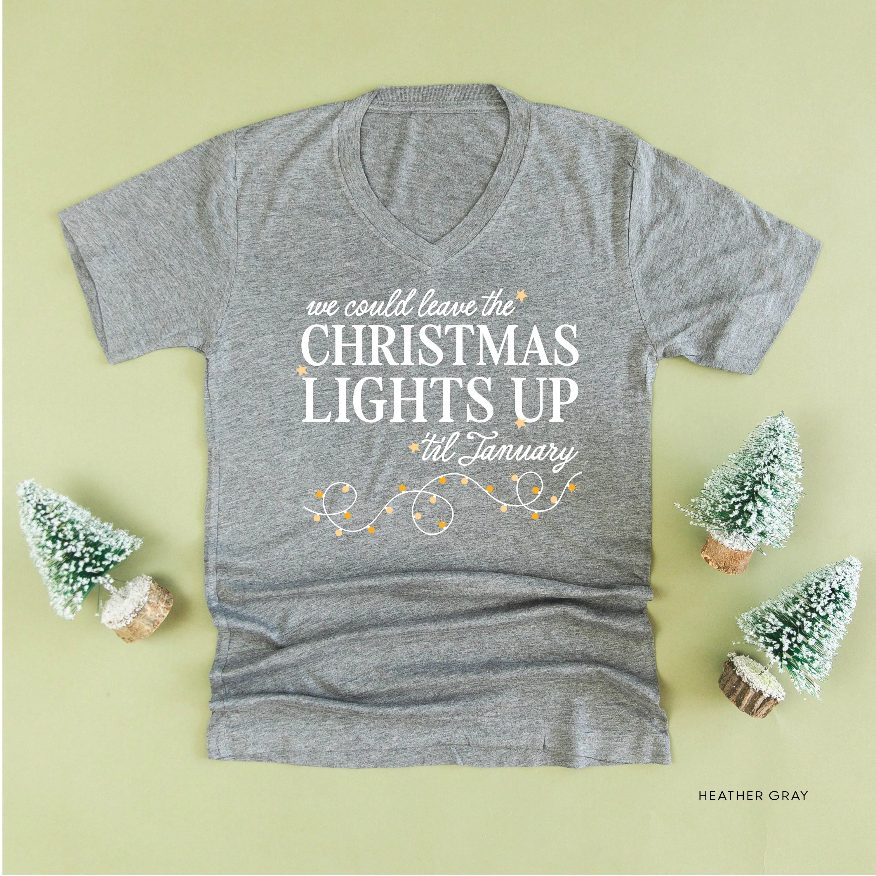 We Could Leave The Christmas Lights Up Til January - Unisex Tee