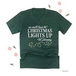 We Could Leave The Christmas Lights Up Til January - Unisex Tee