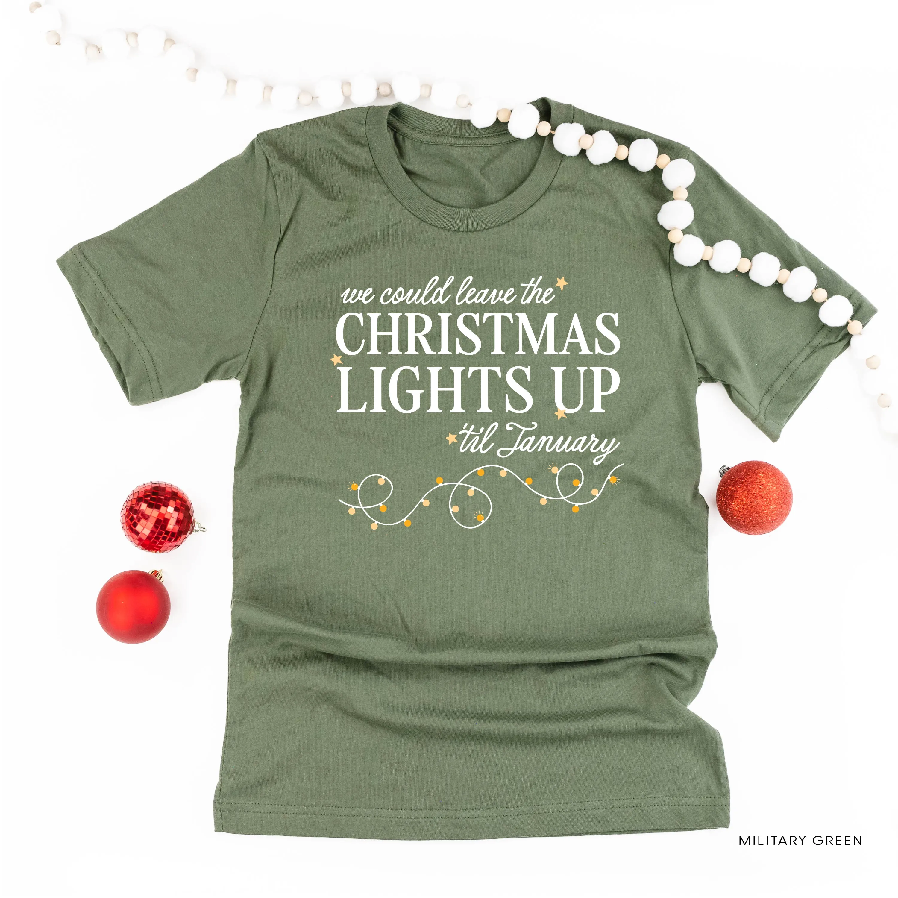 We Could Leave The Christmas Lights Up Til January - Unisex Tee