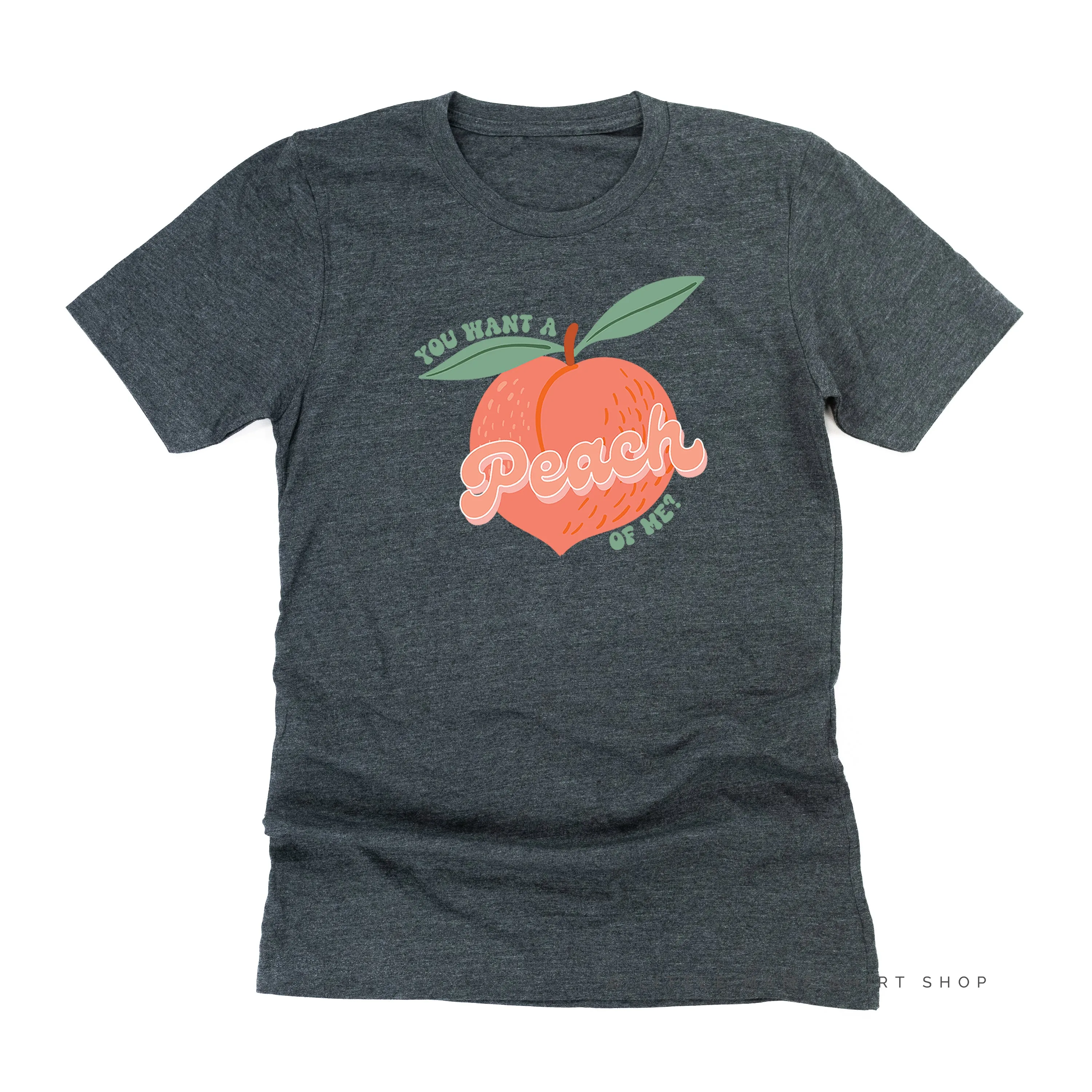 You Want a Peach of Me? - Unisex Tee